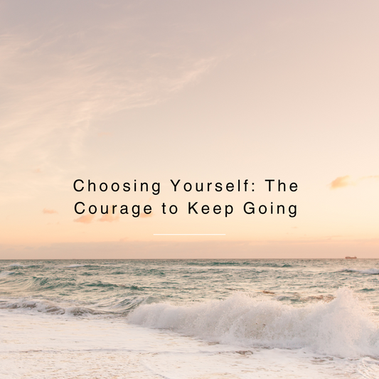 Choosing Yourself: The Courage to Keep Going
