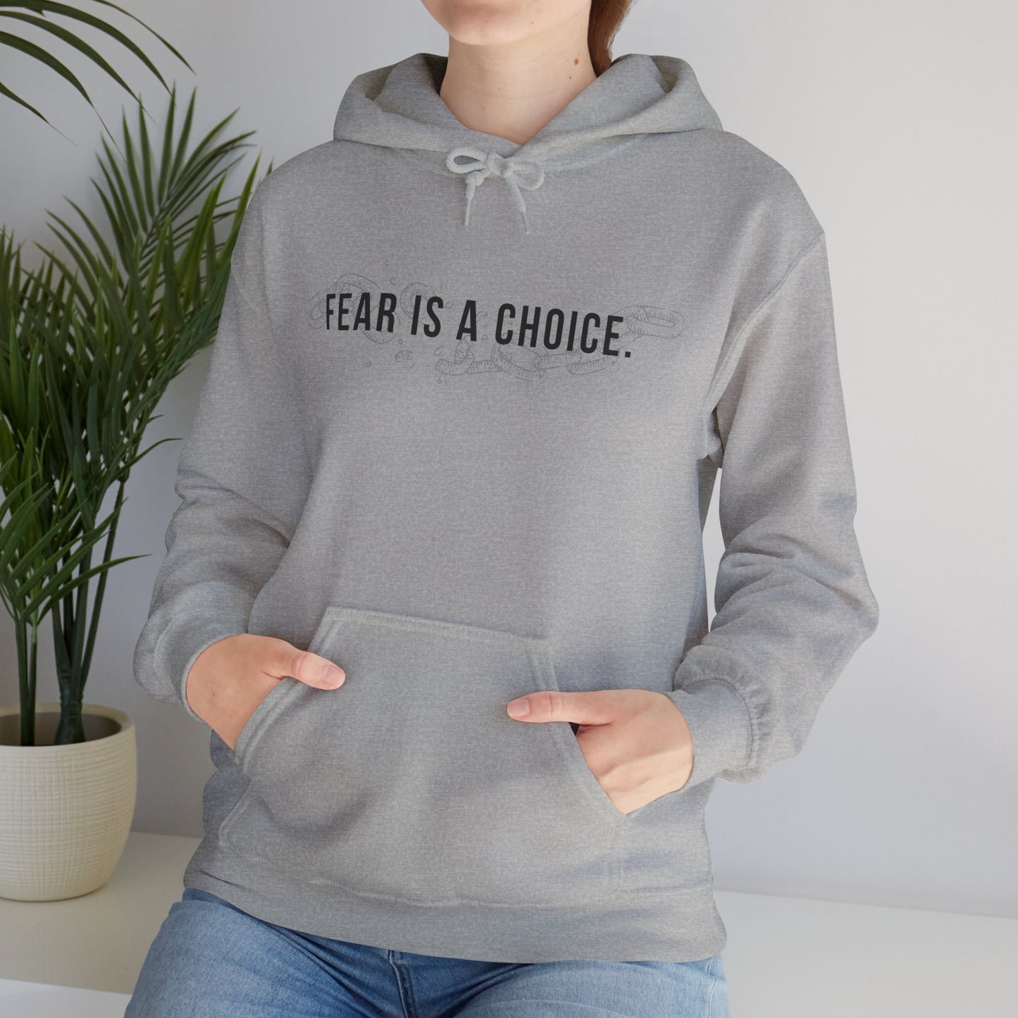 Fear Is a Choice Unisex Hooded Sweatshirt for Inner Healing