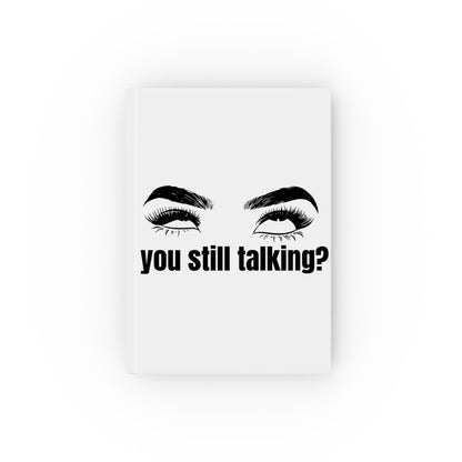 Sassy Hard Backed Journal - You Still Talking?, Funny Notebook, Gift for Friends, Office Humor, Self-Expression Diary, Personal Planner
