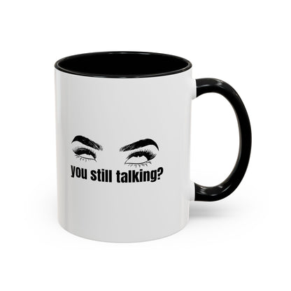 Sassy Coffee Mug – You Still Talking? – Perfect for Funny Gift, Office Humor, Birthday Present, Tea Lover, and Coffee Enthusiast